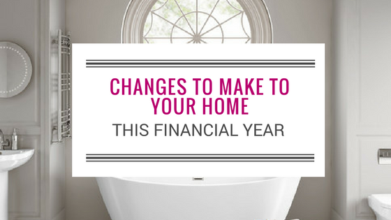 Blog - changes to make to your home this financial year